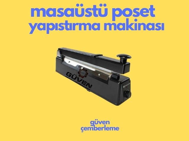 Masaüstü Poşet Yapıştırma Makinası Nasıl Kullanılır? Poşet Yapıştırma Makinası Kullanım Kolaylıkları